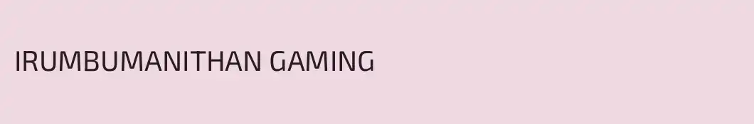 IRUMBUMANITHAN GAMING